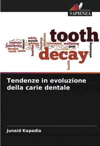 Tendenze İn Evoluzione Della Carie Dentale Kapadia, Junaid Edizioni Sapienza