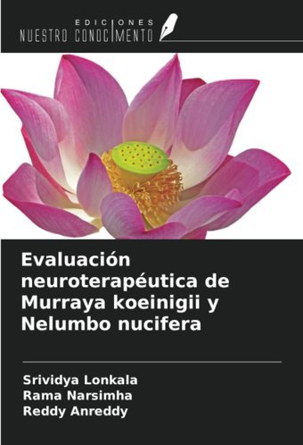 Evaluacin Neuroteraputica De Murraya Koeinigii Y Nelumbo Nucifera Lonkala, Srividya Ediciones Nuestro Conocimiento