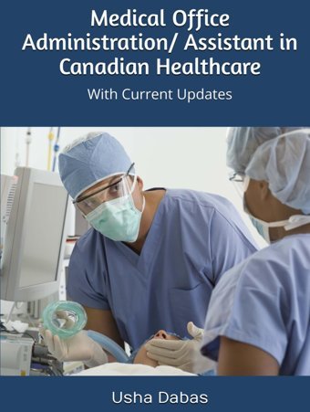 Medical Office Administration/ Assistant İn Canadian Healthcare: With Current Updates Dabas, Prof Usha Independently Publıshed