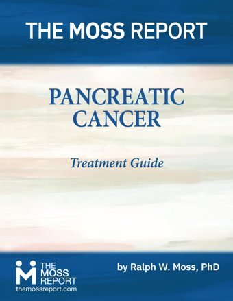 Pancreatic Cancer Treatment Guide Moss Phd, Ralph W. The Moss Report