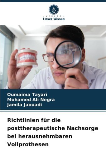 Richtlinien Für Die Posttherapeutische Nachsorge Bei Herausnehmbaren Vollprothesen: De Tayari, Oumaima Verlag Unser Wissen
