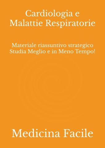 Cardiologia E Malattie Respiratorie: Materiale Riassuntivo Strategico Studia Meglio E İn Meno Tempo! (Medicina E Chirurgia) Medicina Facile Independently Publıshed