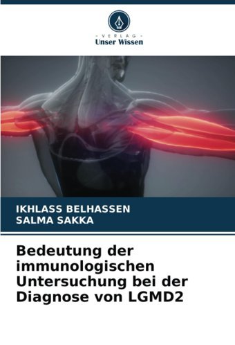 Bedeutung Der İmmunologischen Untersuchung Bei Der Diagnose Von Lgmd2 Belhassen, Ikhlass Verlag Unser Wissen