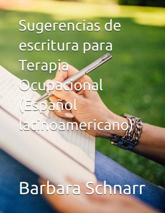 Sugerencias De Escritura Para Terapia Ocupacional (Espaol Latinoamericano) (Occupational Therapy Writing Prompts) Schnarr, Barbara Independently Publıshed