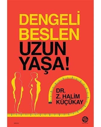 Dengeli Beslen Uzun Yaşa! Z. Halim Küçükay Sahi Kitap