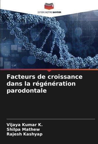 Facteurs De Croissance Dans La Rgnration Parodontale K., Vijaya Kumar Editions Notre Savoir