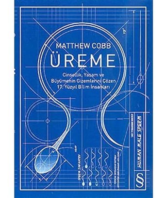 Üreme: Cinsellik, Yaşam Ve Büyümenin Gizemlerini Çözen 17. Yüzyıl Bilim İnsanları Matthew Cobb Everest Yayınları