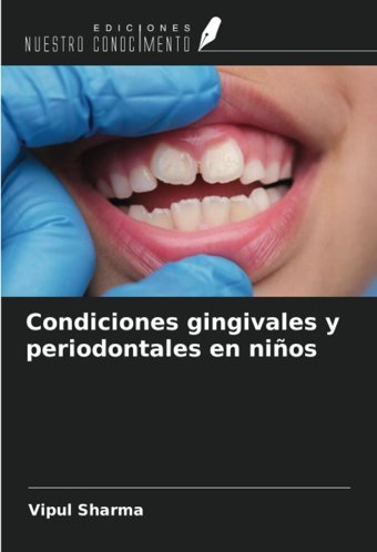 Condiciones Gingivales Y Periodontales En Nios Sharma, Vipul Ediciones Nuestro Conocimiento