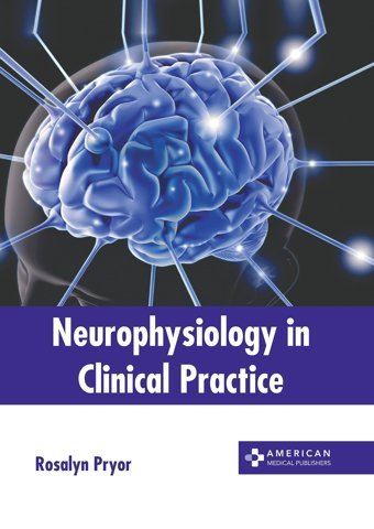 Neurophysiology İn Clinical Practice American Medical Publishers