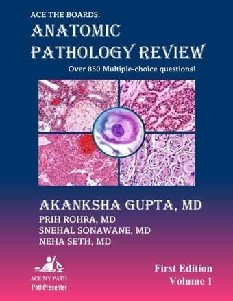Ace The Boards: Anatomic Pathology Review: Volume 1 (Ace My Path) Gupta Md, Akanksha Independently Publıshed