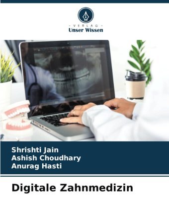 Digitale Zahnmedizin: De Jain, Shrishti Verlag Unser Wissen
