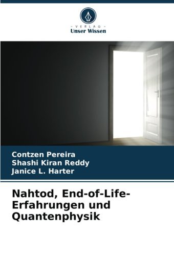 Nahtod, End-Of-Life-Erfahrungen Und Quantenphysik Pereira, Contzen Verlag Unser Wissen