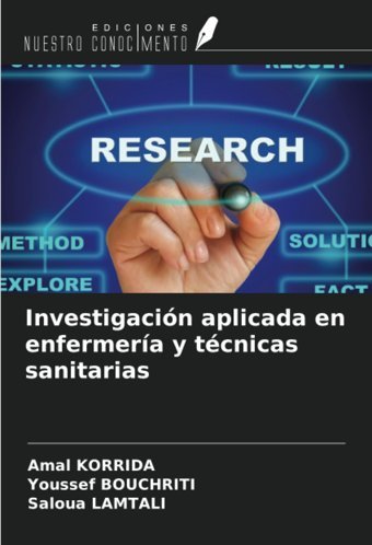 Investigacin Aplicada En Enfermera Y Tcnicas Sanitarias Korrida, Amal Ediciones Nuestro Conocimiento