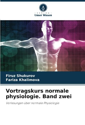 Vortragskurs Normale Physiologie. Band Zwei: Vorlesungen Über Normale Physiologie Shukurov, Firuz Verlag Unser Wissen