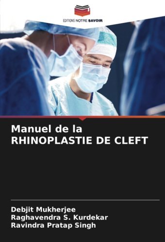 Manuel De La Rhınoplastıe De Cleft Mukherjee, Debjit Editions Notre Savoir