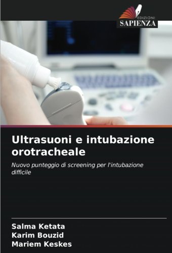 Ultrasuoni E İntubazione Orotracheale: Nuovo Punteggio Di Screening Per L'İntubazione Difficile Ketata, Salma Edizioni Sapienza