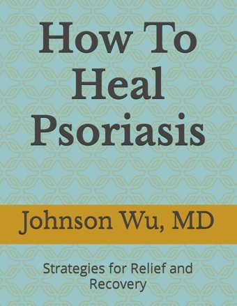 How To Heal Psoriasis: Strategies For Relief And Recovery Wu, Johnson Loons Press