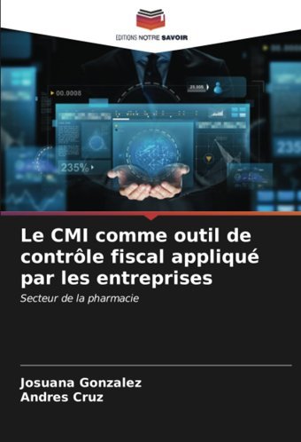 Le Cmı Comme Outil De Contrle Fiscal Appliqu Par Les Entreprises: Secteur De La Pharmacie Gonzalez, Josuana Editions Notre Savoir