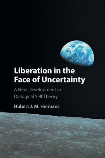 Liberation İn The Face Of Uncertainty: A New Development İn Dialogical Self Theory Hermans, Hubert J. M. Cambridge University Press, Uk