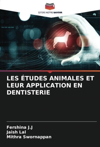 Les Tudes Anımales Et Leur Applıcatıon En Dentısterıe J.J, Fershina Editions Notre Savoir