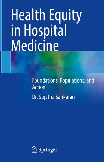 Health Equity İn Hospital Medicine: Foundations, Populations, And Action Sankaran, Sujatha Springer