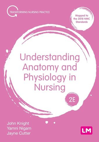 Understanding Anatomy And Physiology İn Nursing (Transforming Nursing Practice Series) Knight, John Learning Matters