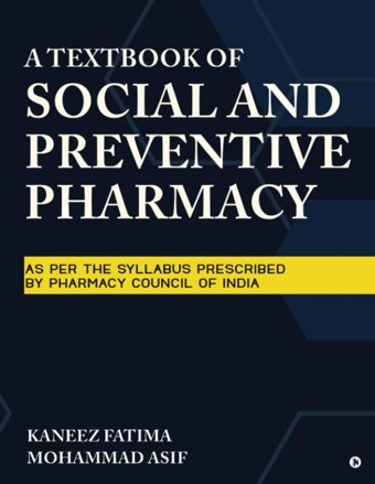 A Textbook Of Social And Preventive Pharmacy: As Per The Syllabus Prescribed By Pharmacy Council Of India Kaneez Fatima Notıon Press