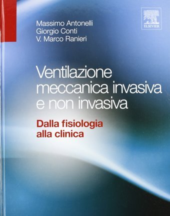 Ventilazione Meccanica İnvasiva E Non İnvasiva. Dalla Fisiologia Alla Clinica Antonelli, Massimo Elsevier