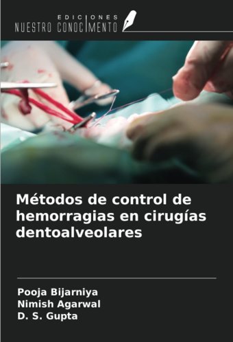 Mtodos De Control De Hemorragias En Cirugas Dentoalveolares Bijarniya, Pooja Ediciones Nuestro Conocimiento