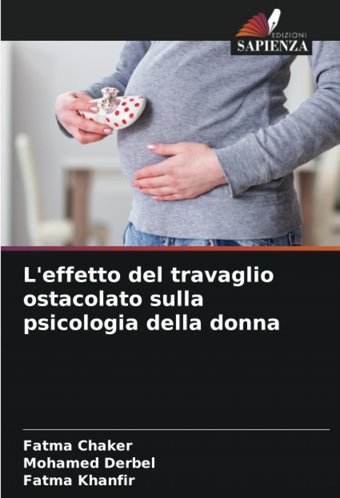 L'Effetto Del Travaglio Ostacolato Sulla Psicologia Della Donna Chaker, Fatma Edizioni Sapienza