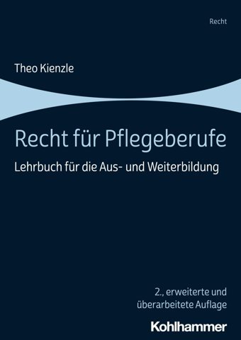 Recht Für Pflegeberufe: Lehrbuch Für Die Ausund Weiterbildung Kienzle, Theo W. Kohlhammer Gmbh