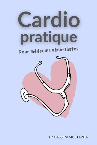 Cardiologie Pratique Pour Mdecins Gnralistes (Collection Mg) Gassem, Dr. Mustapha Independently Publıshed