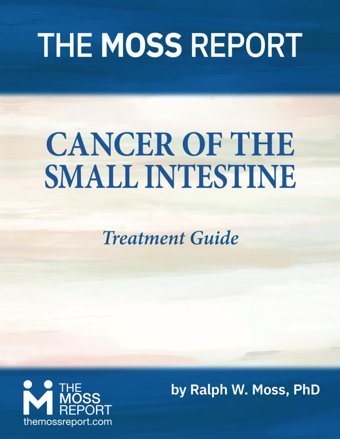 Cancer Of The Small Intestine Treatment Guide Moss Phd, Ralph W. The Moss Report