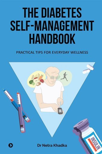 The Diabetes Self-Management Handbook Dr Netra Khadka Notıon Press