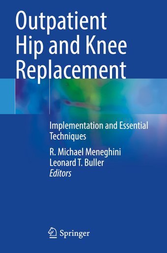 Outpatient Hip And Knee Replacement: Implementation And Essential Techniques Springer