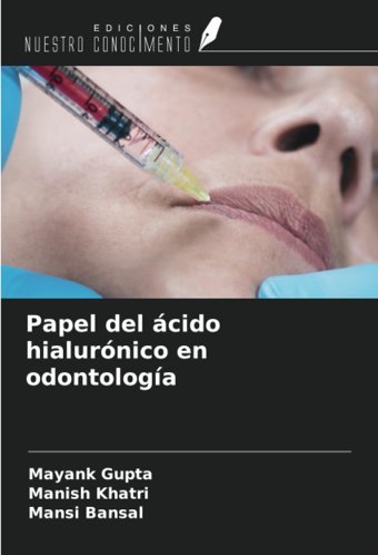 Papel Del Cido Hialurnico En Odontologa Gupta, Mayank Ediciones Nuestro Conocimiento