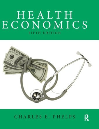Health Economics (The Pearson Series İn Economics) Phelps, Charles E. Routledge