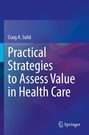 Practical Strategies To Assess Value İn Health Care Solid, Craig A. Springer