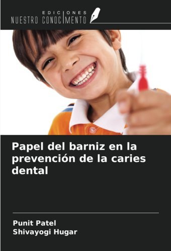 Papel Del Barniz En La Prevencin De La Caries Dental Patel, Punit Ediciones Nuestro Conocimiento