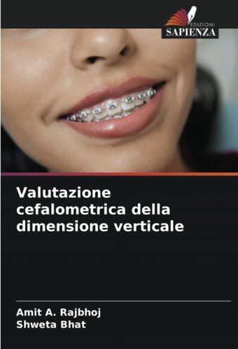 Valutazione Cefalometrica Della Dimensione Verticale Rajbhoj, Amit A. Edizioni Sapienza