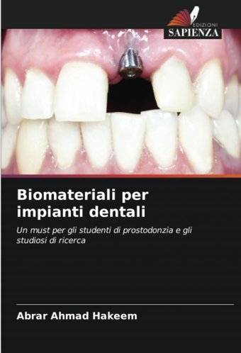 Biomateriali Per İmpianti Dentali: Un Must Per Gli Studenti Di Prostodonzia E Gli Studiosi Di Ricerca Hakeem, Abrar Ahmad Edizioni Sapienza