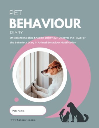 Pet Behaviour Diary: Unlocking Insights, Shaping Behaviour: Discover The Power Of The Behaviour Diary İn Animal Behaviour Modification Grice, Ms Hanne Independently Publıshed