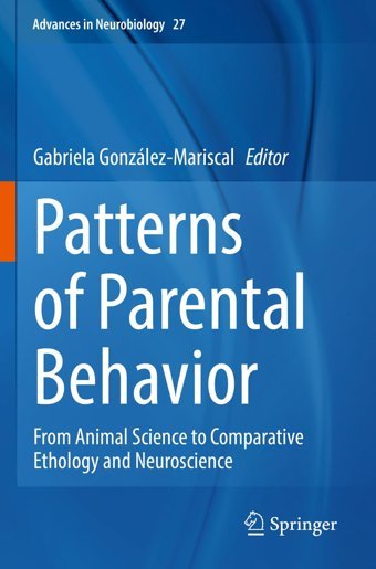 Patterns Of Parental Behavior: From Animal Science To Comparative Ethology And Neuroscience (Advances İn Neurobiology, 27) Springer