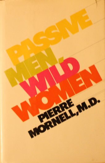 Passive Men, Wild Women Dr. Pierre Mornell Simon And Schuster