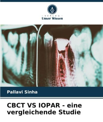 Cbct Vs Iopar Eine Vergleichende Studie Sinha, Pallavi Verlag Unser Wissen