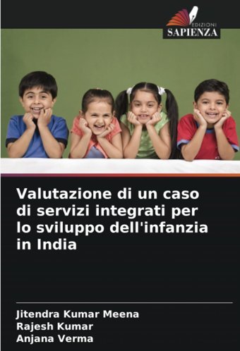 Valutazione Di Un Caso Di Servizi İntegrati Per Lo Sviluppo Dell'İnfanzia İn India Meena, Jitendra Kumar Edizioni Sapienza