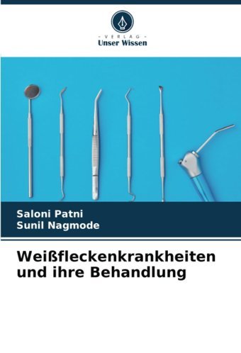 Weifleckenkrankheiten Und İhre Behandlung Patni, Saloni Verlag Unser Wissen