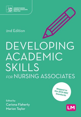 Developing Academic Skills For Nursing Associates (Understanding Nursing Associate Practice) Learning Matters