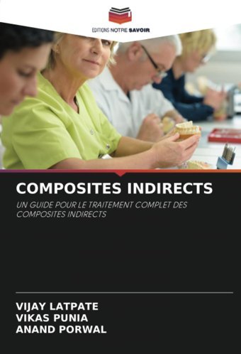Composıtes Indırects: Un Guıde Pour Le Traıtement Complet Des Composıtes Indırects Latpate, Vijay Editions Notre Savoir