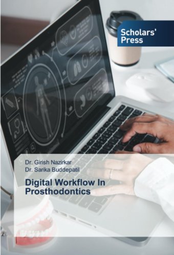 Digital Workflow In Prosthodontics Nazirkar, Dr. Girish Scholars' Press